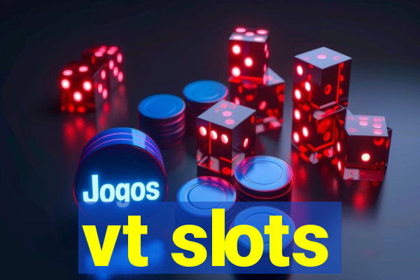 vt slots